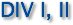 DIV I, II